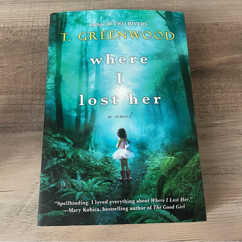 Where I Lost Her Paperback Book by author T. Greenwood